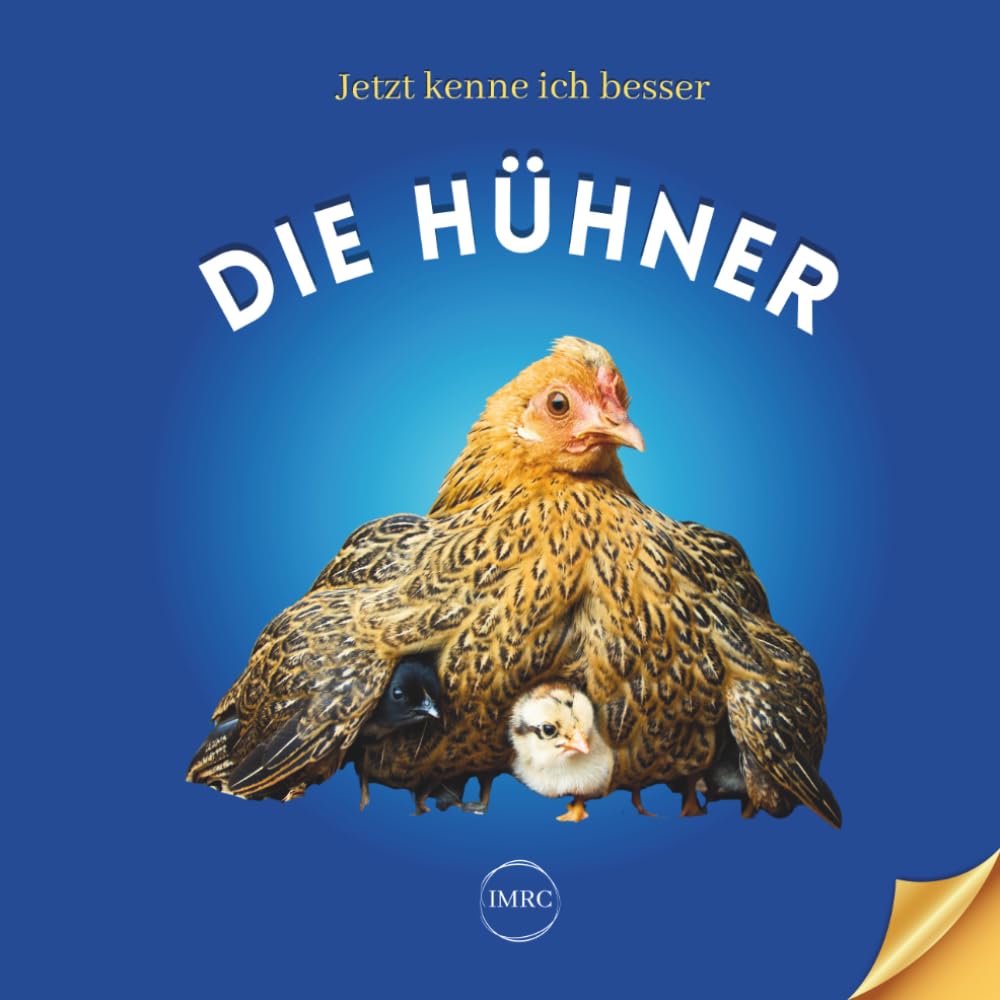 Jetzt kenne ich besser: DIE HÜHNER: Illustriertes Buch über Hühner für Kinder ab 6 Jahren