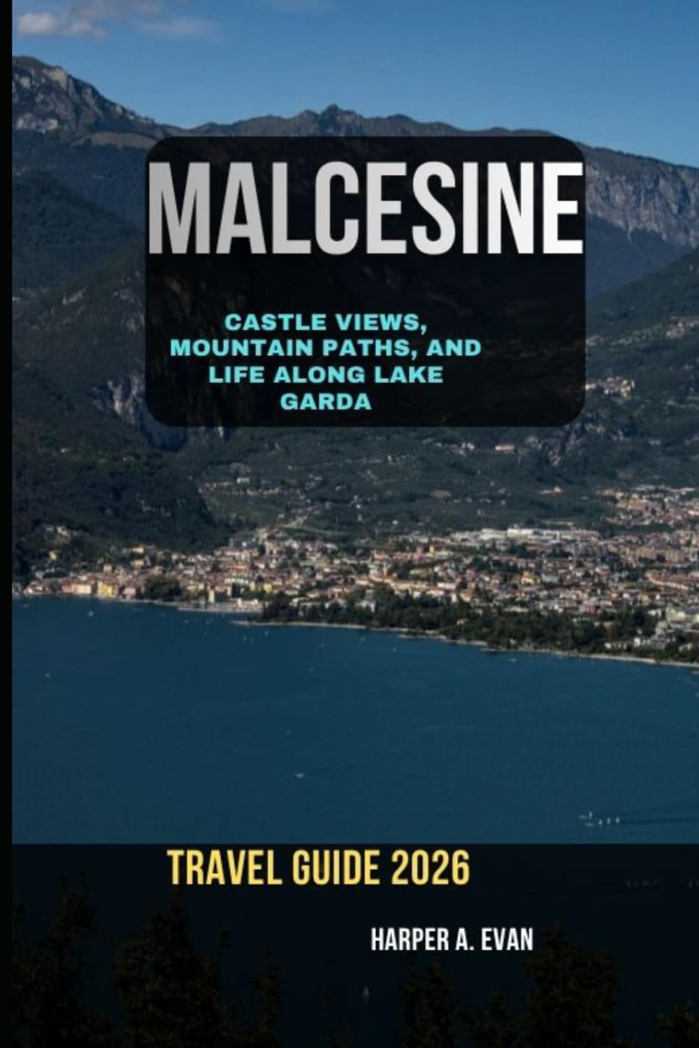 MALCESINE TRAVEL GUIDE 2026: CASTLE VIEWS, MOUNTAIN PATHS, AND LIFE ALONG LAKE GARDA