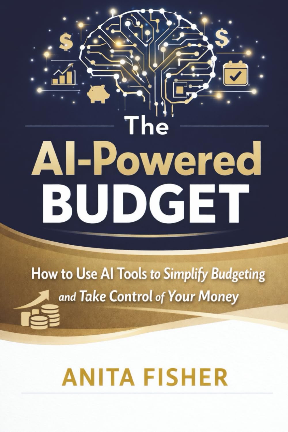 The AI-Powered Budget: How to Use AI Tools to Simplify Budgeting and Take Control of Your Money