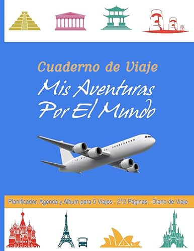 Cuaderno De Viaje Mis Aventuras Por El Mundo: Planificador, Agenda y Álbum para 5 viajes - 212 páginas - Diario de Viaje
