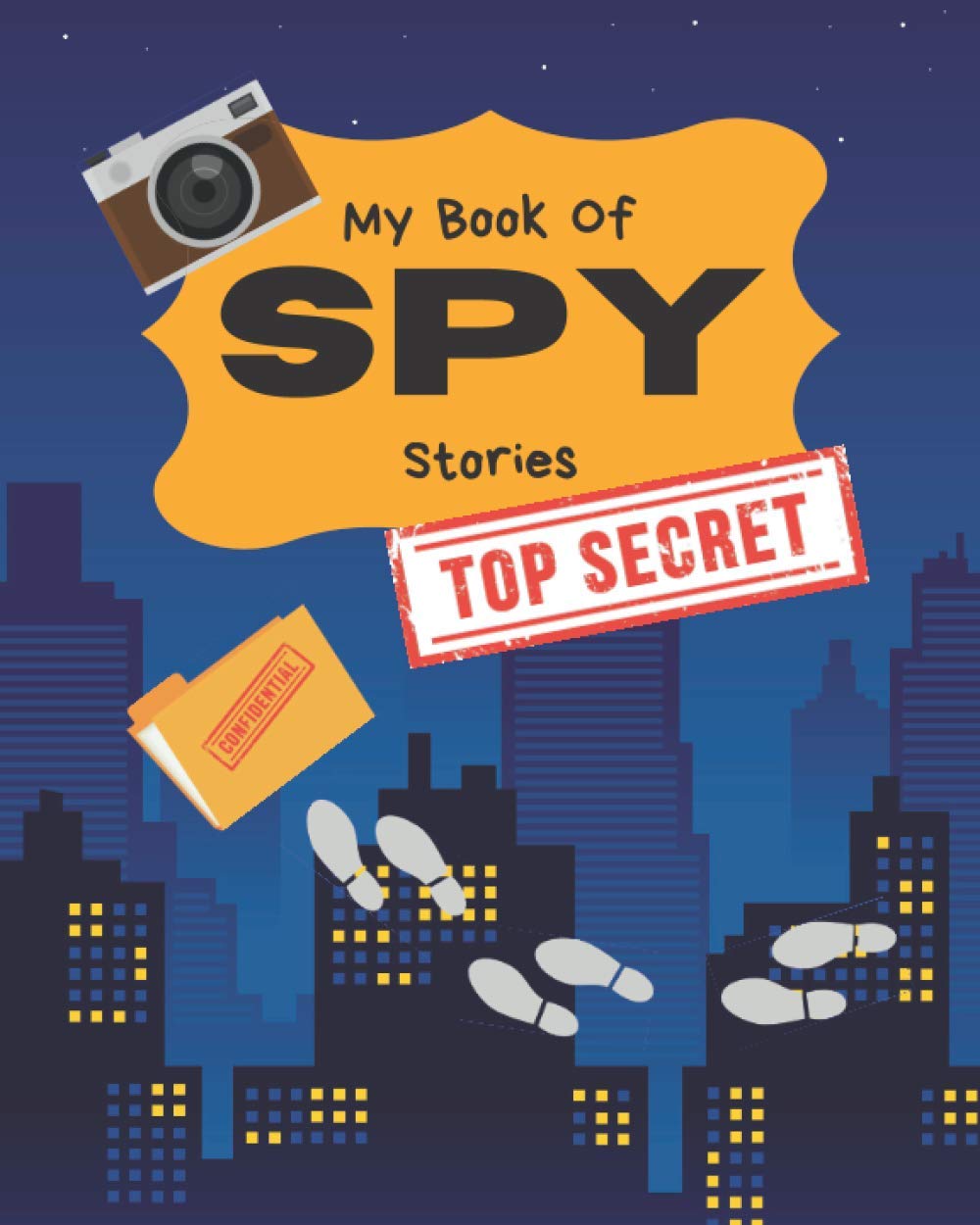 My Book Of Spy Stories: Write Your Own Story Book, Create Your Own Book, Make A Book, Space To Write And Draw