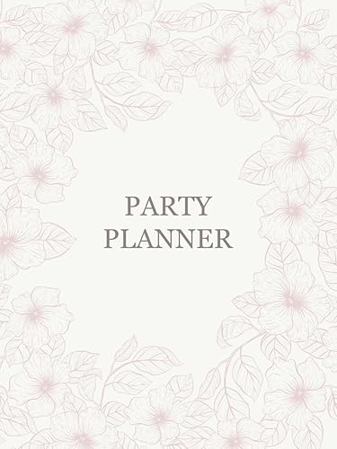 Party Planner &amp; Event Organizer Book: Journal For Event Management - Birthdays, Weddings, Get-Together, House Parties, Holidays, Christmas, Retirements and Anniversaries