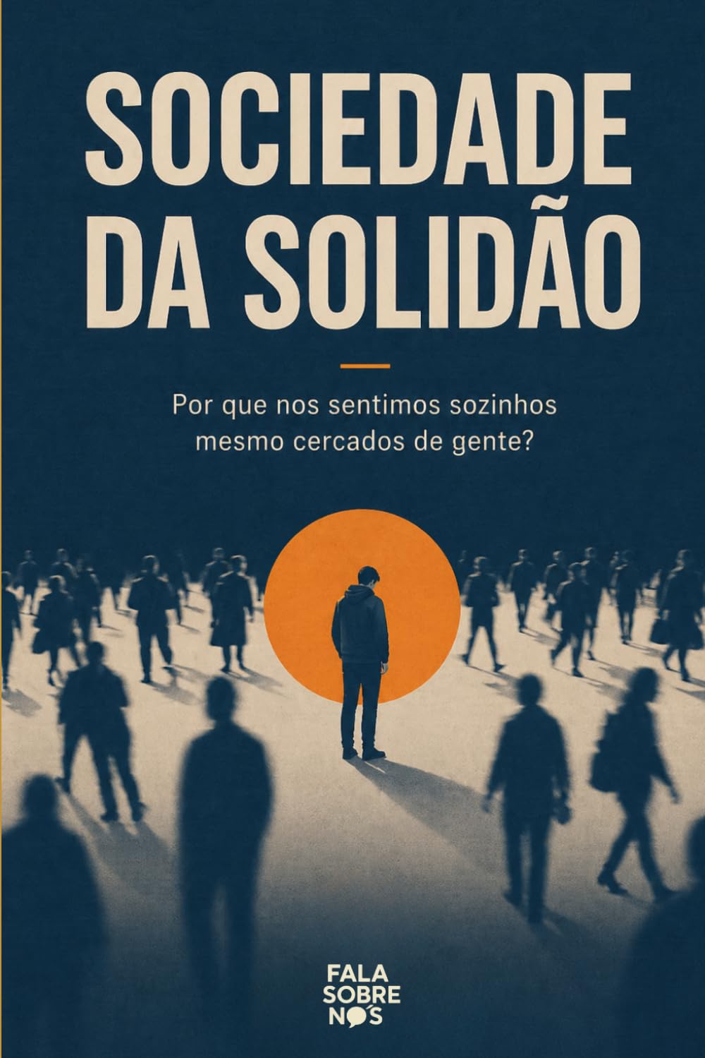 Sociedade da Solidão: Por que nos sentimos sozinhos mesmo cercados de gente?