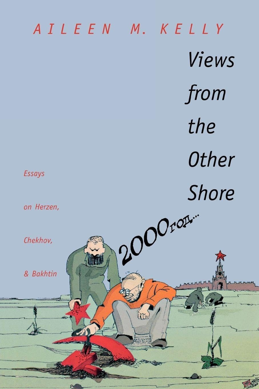 Views from the other Shore: Essays on Herzen, Chekhov, and Bakhtin (Russian Literature and Thought Series)