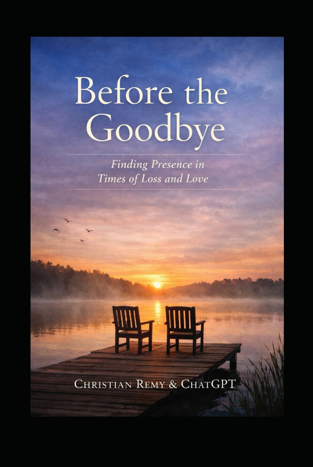 Before the Goodbye: Finding Presence in Times of Loss and Love (Healing)