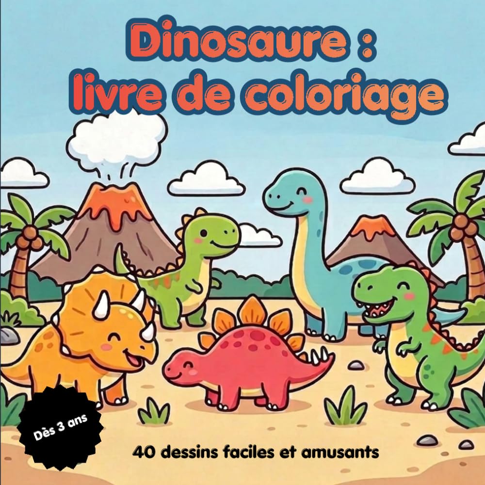 Dinosaure : livre de coloriage: 40 dessins faciles et amusants, dès 3 ans