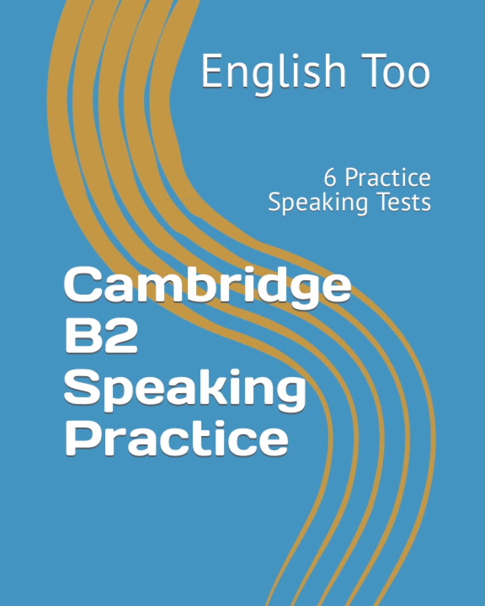 Cambridge B2 Speaking Practice: 6 Practice Speaking Tests