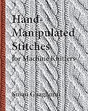 Hand-Manipulated Stitches for Machine Knitters