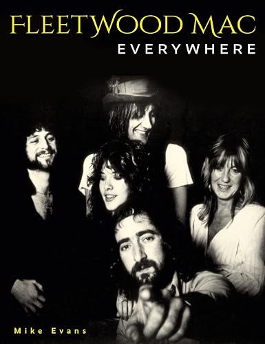 Fleetwood Mac Everywhere: The Music and the Musicians. Autorisierte englische Originalausgabe