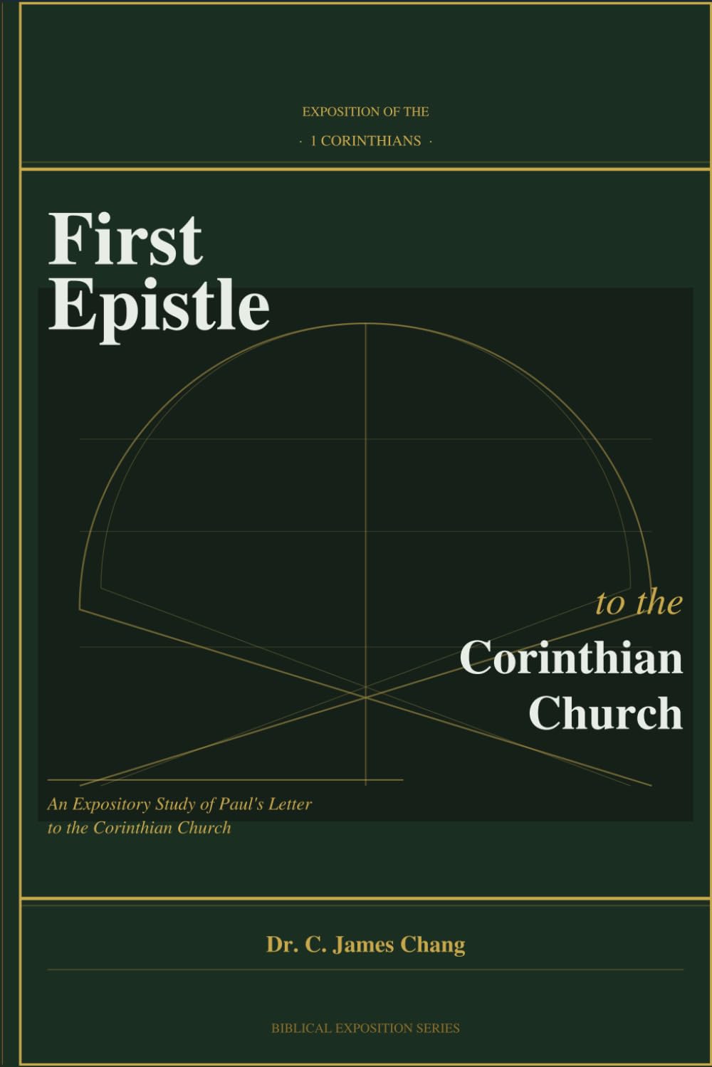 Exposition of the First Epistle to Corinthian Church: The Church that apostle Paul desired