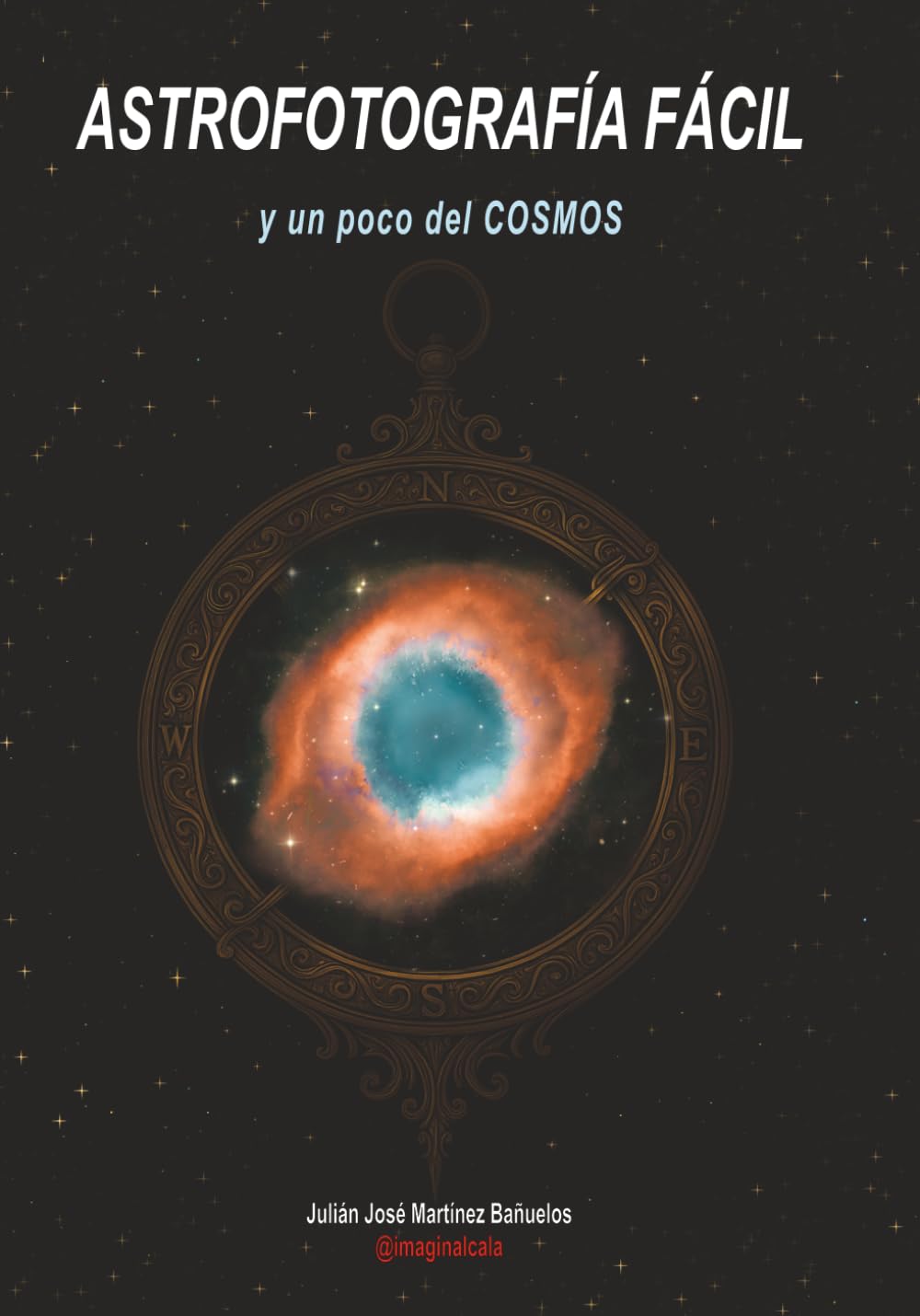 ASTROFOTOGRAFÍA FÁCIL: y un poco del COSMOS. EDICIÓN COLOR (Ciencias de la Serie)