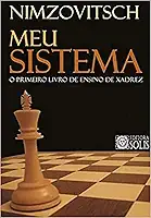 Meu Sistema: O Primeiro Livro de Ensino de Xadrez
