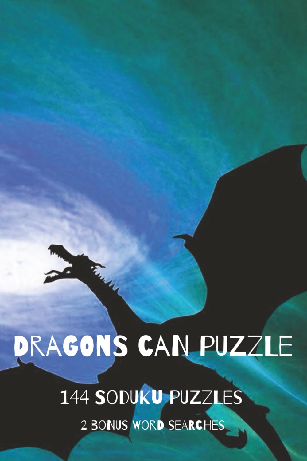 DRAGONS CAN PUZZLE: 144 SUDOKU PUZZLES | 2 BONUS WORD SEARCHES