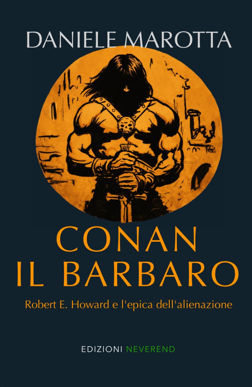 Conan il barbaro: Robert E. Howard e l'epica dell'alienazione