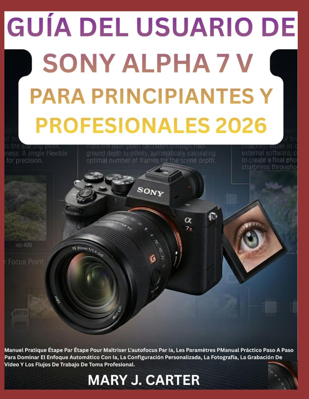 Manuel Sony Alpha 7 V pour réussir toutes vos photos et vidéos sans stresser