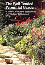 The Well-Tended Perennial Garden: Planting & Pruning Techniques
