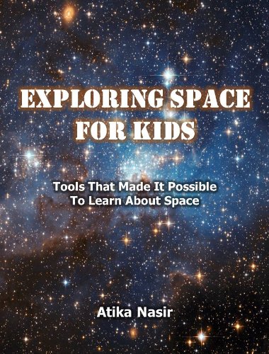 Exploring Space for Kids: Tools That Made It Possible To Learn About Space