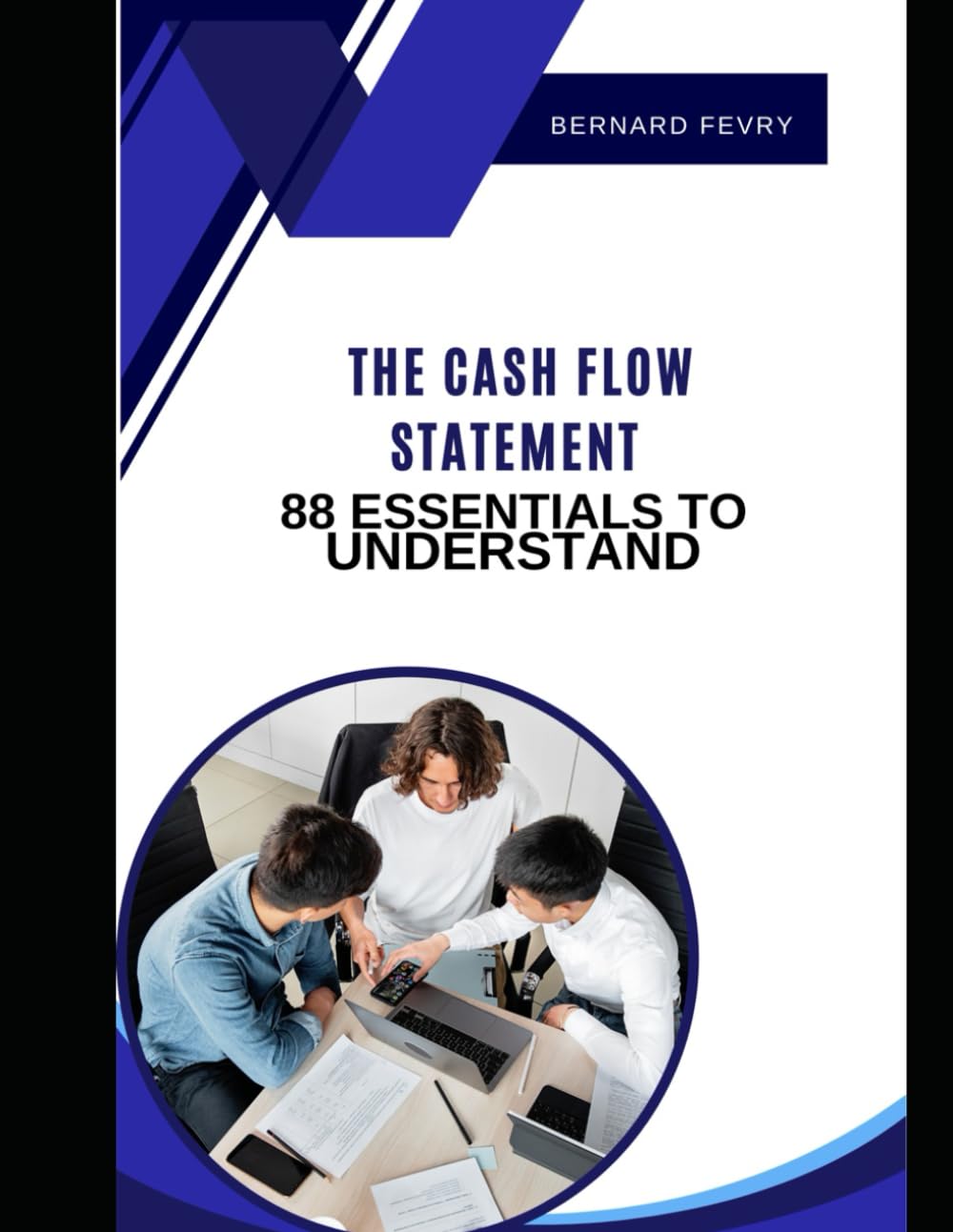 THE CASH FLOW STATEMENT: 88 ESSENTIALS TO UNDERSTAND (FINANCE AND ACCOUNTING: 88 ESSENTIALS TO UNDERSTAND)