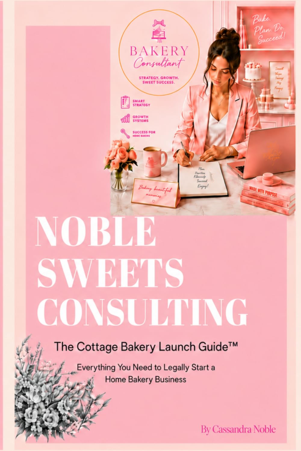 The Cottage Bakery Launch Guide™ + Companion Fillable & Printable Workbook Pack: Your step-by-step roadmap for launching, organizing, pricing, and growing a home bakery business.