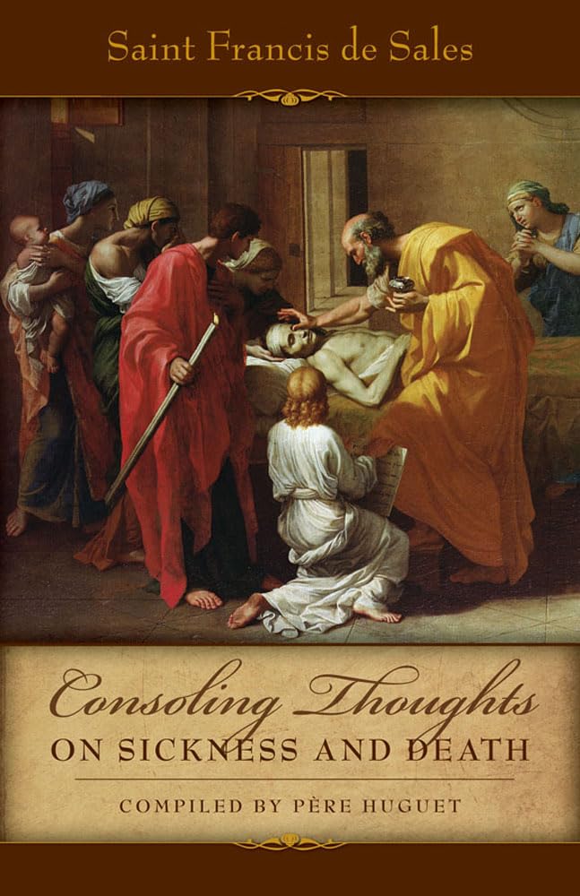 Consoling Thoughts On Sickness and Death: 03 (Consoling Thoughts of St. Francis de Sales)