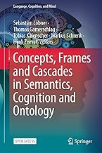 Concepts, Frames and Cascades in Semantics, Cognition and Ontology (Language, Cognition, and Mind Book 7) (English Edition)