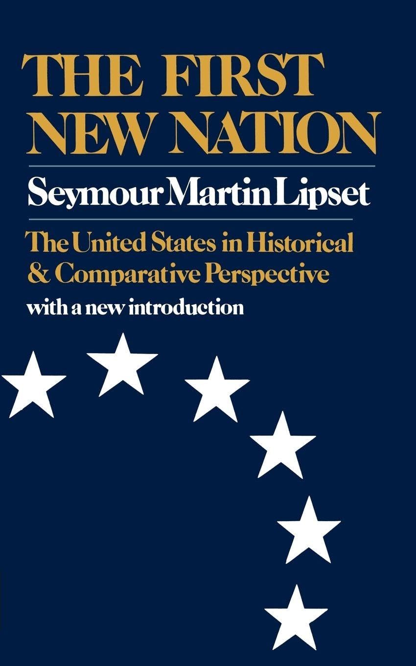 First New Nation: The United States in Historical and Comparative Perspective