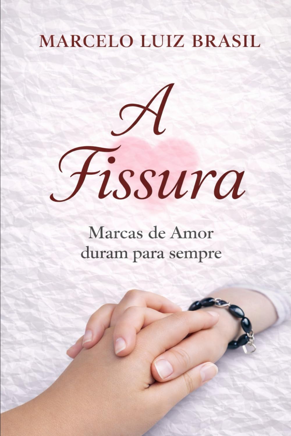 A FISSURA: MARCAS DE AMOR DURAM PARA SEMPRE