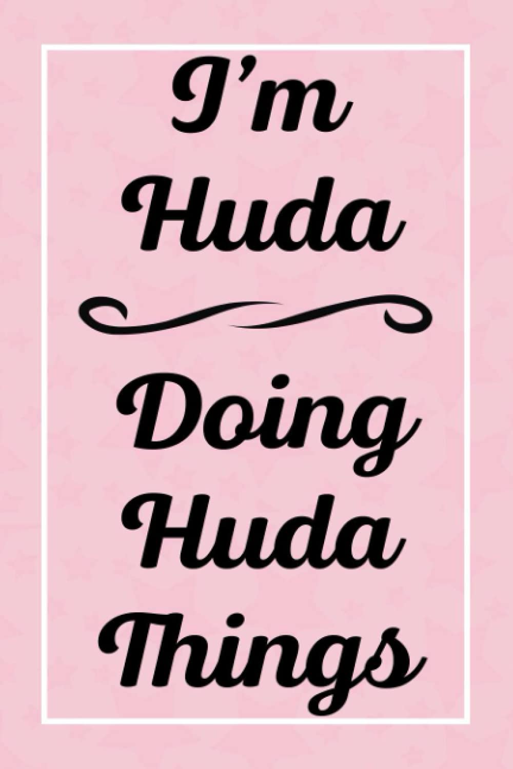I'm Huda Doing Huda Things: Personalized Sketchbook, Sketch Book for Huda, Perfect for Sketching Drawing Noting and Writing, 120 Pages, 6x9