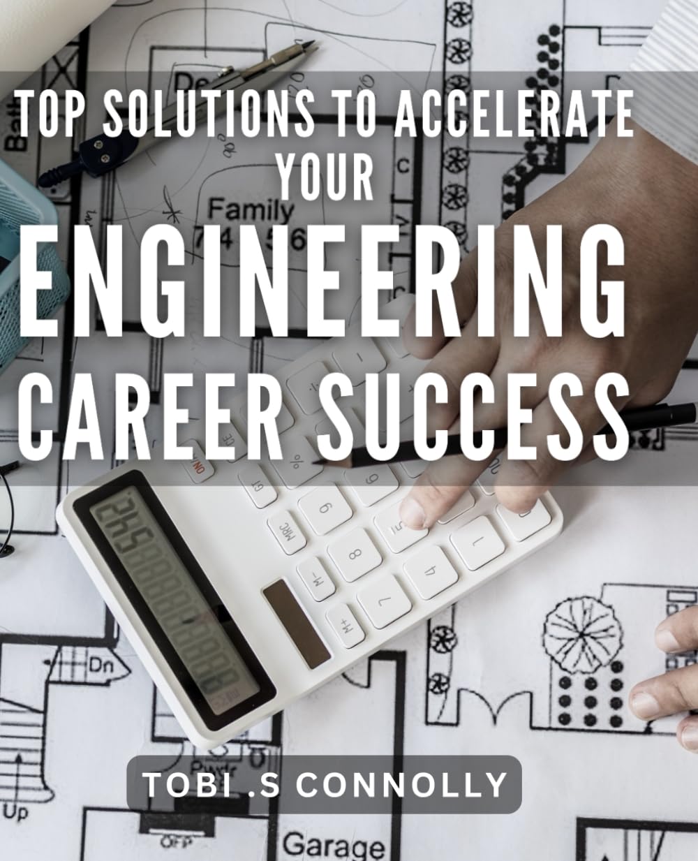 Top Solutions to Accelerate Your Engineering Career Success.: Unlocking Your Potential: Proven Strategies for Advancing Your Engineering Career.