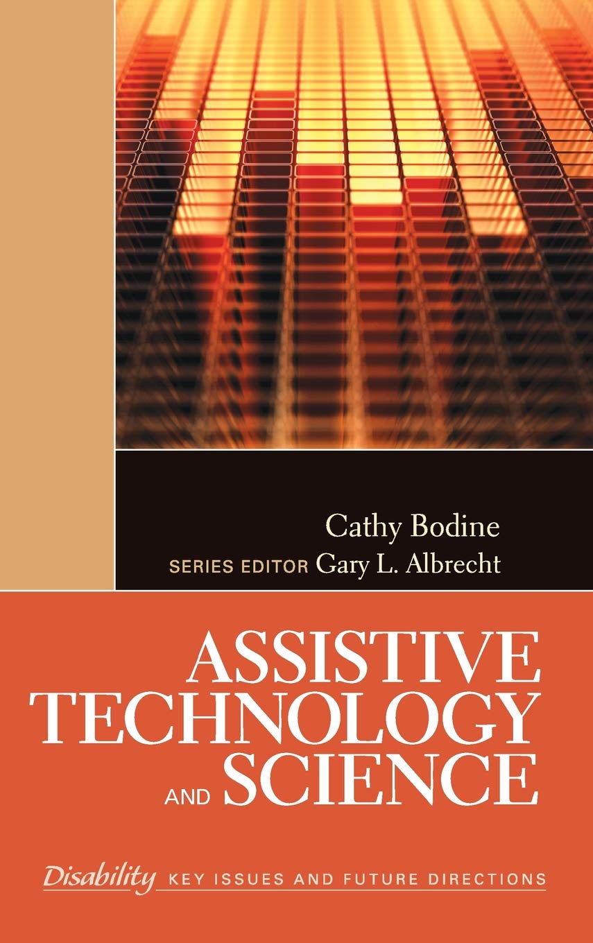 Assistive Technology and Science (The SAGE Reference Series on Disability: Key Issues and Future Directions)