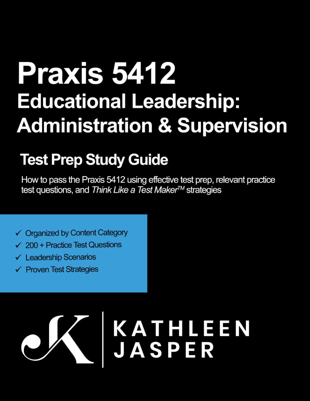Praxis 5412 Educational Leadership: Administration and Supervision Test Prep Study Guide: How to pass the Praxis 5412 using the NavaED test prep study ... and think like a test maker strategies.