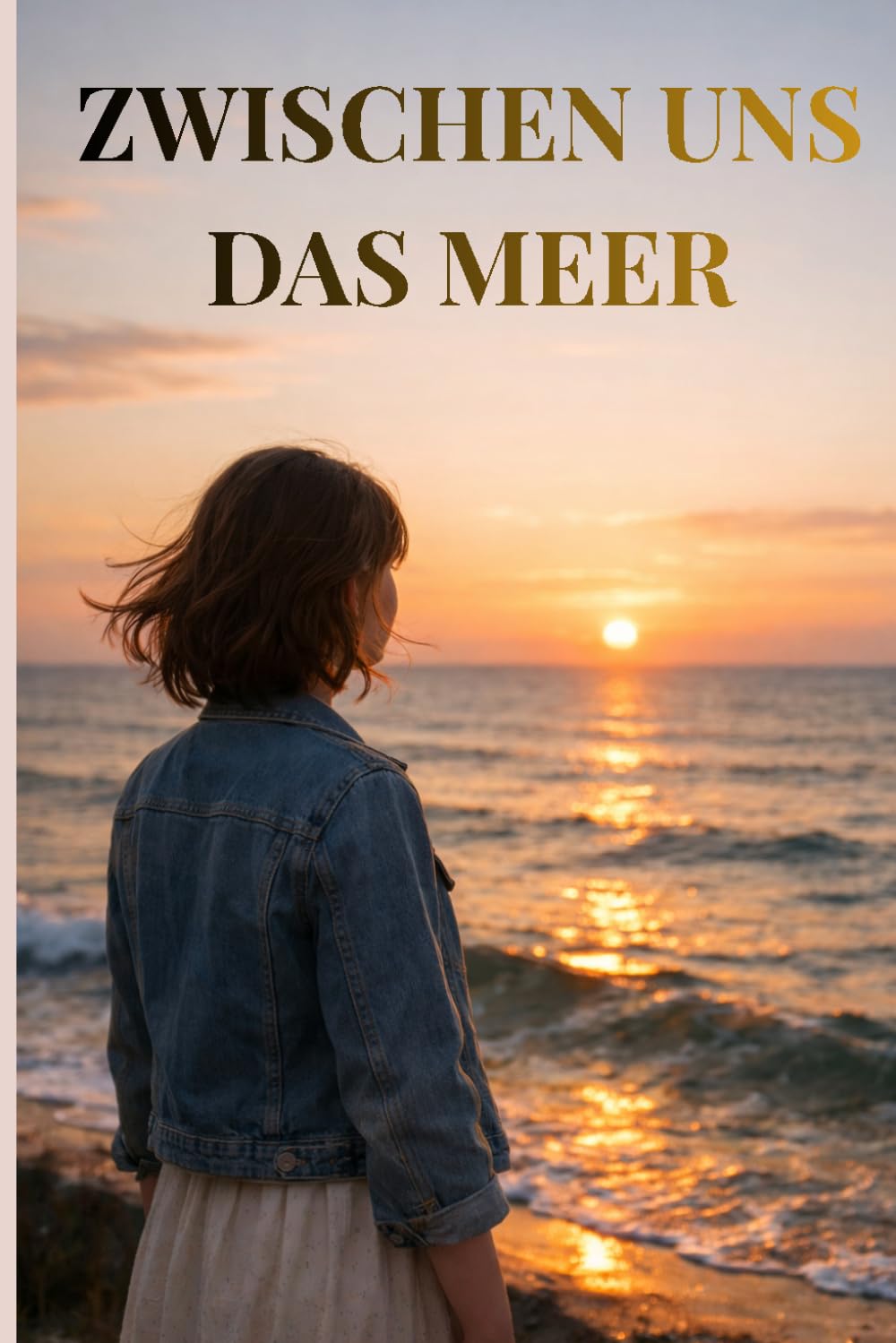 Zwischen uns das Meer: Ein Roman über Nähe, Angst und die Entscheidung, zu bleiben.