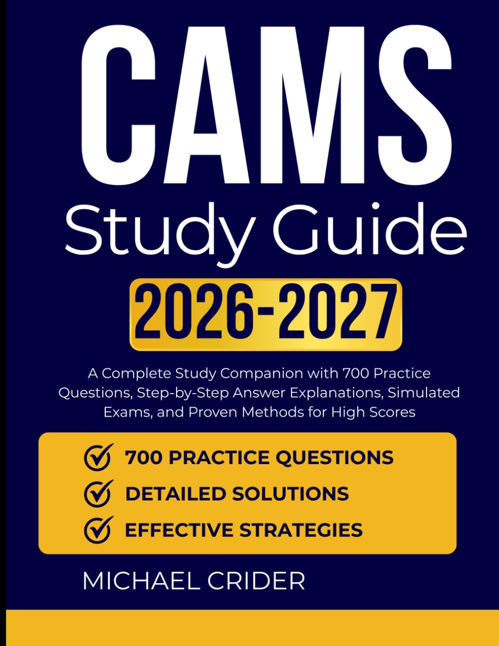 CAMS Study Guide 2026 2027: A Complete Study Companion with 700 Practice Questions, Step-by-Step Answer Explanations, Simulated Exams, and Proven Methods for High Scores