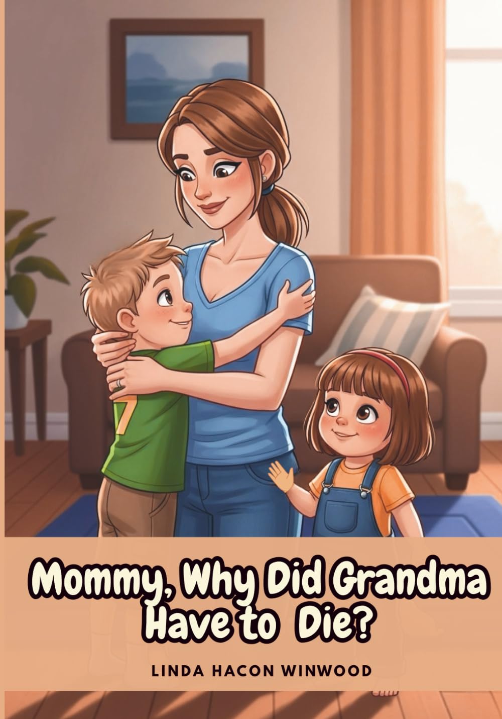 Mommy, Why Did Grandma Have to Die?