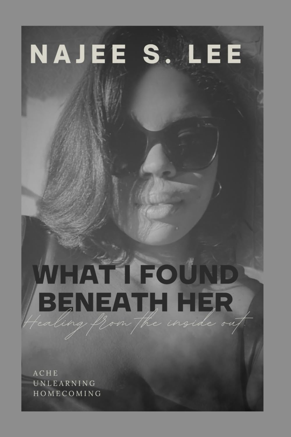 What I Found Beneath Her: Healing from the Inside Out