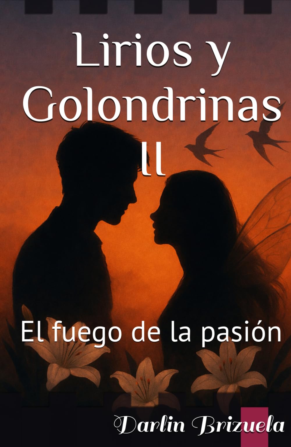 Lirios y Golondrinas II: El fuego de la pasión