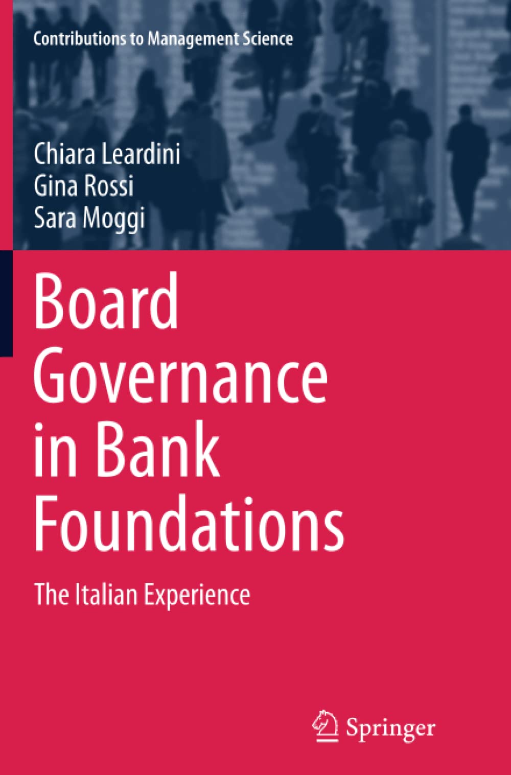 Board Governance in Bank Foundations: The Italian Experience (Contributions to Management Science)