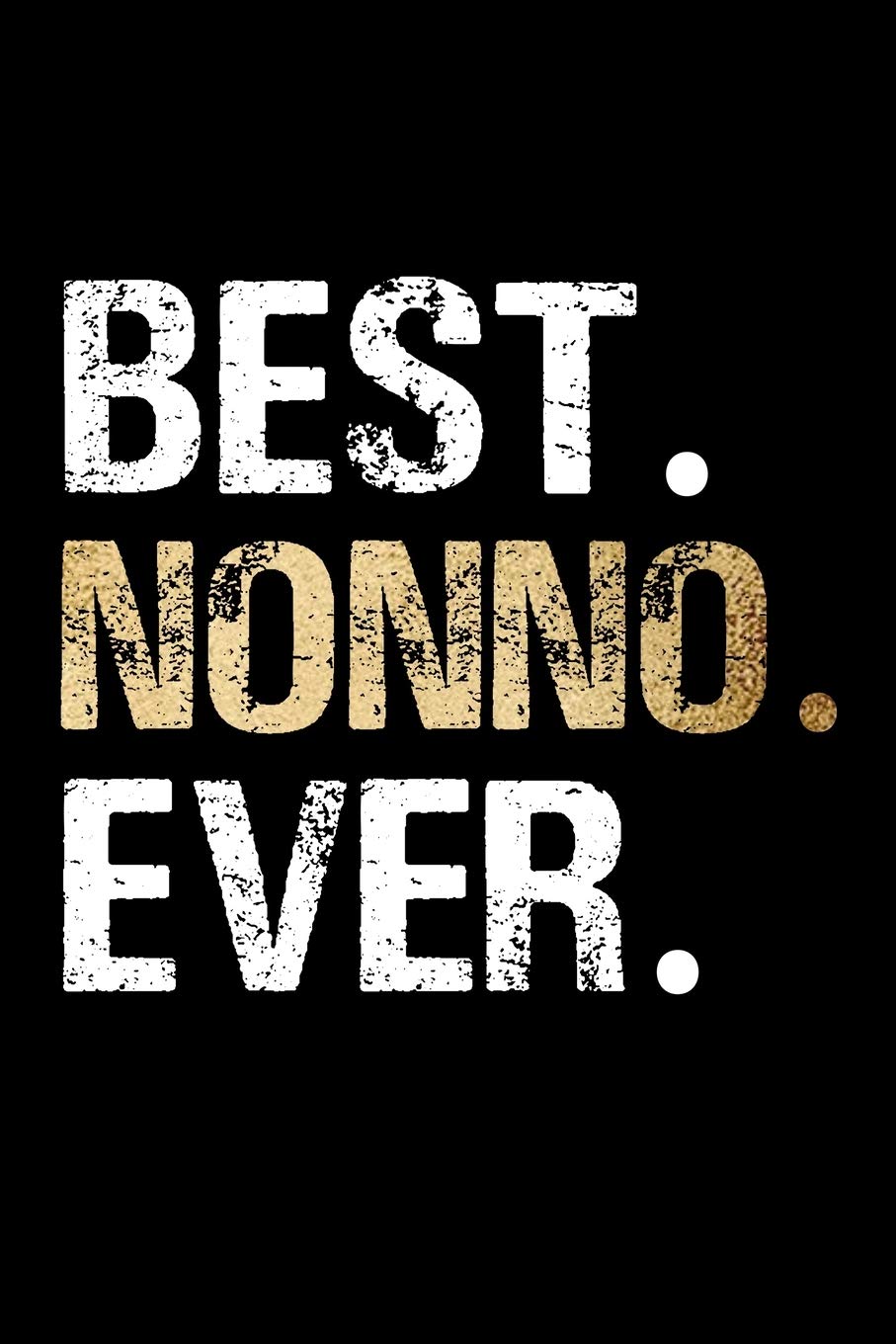 Best Nonno Ever: Grandpa Dad Journal Lined Notebook for Daily Notes Or Diary Writing, Notepad or To Do List - Unique Father's Day, Birthday, Christmas ... or Stocking Stuffer for Grandfather or Father