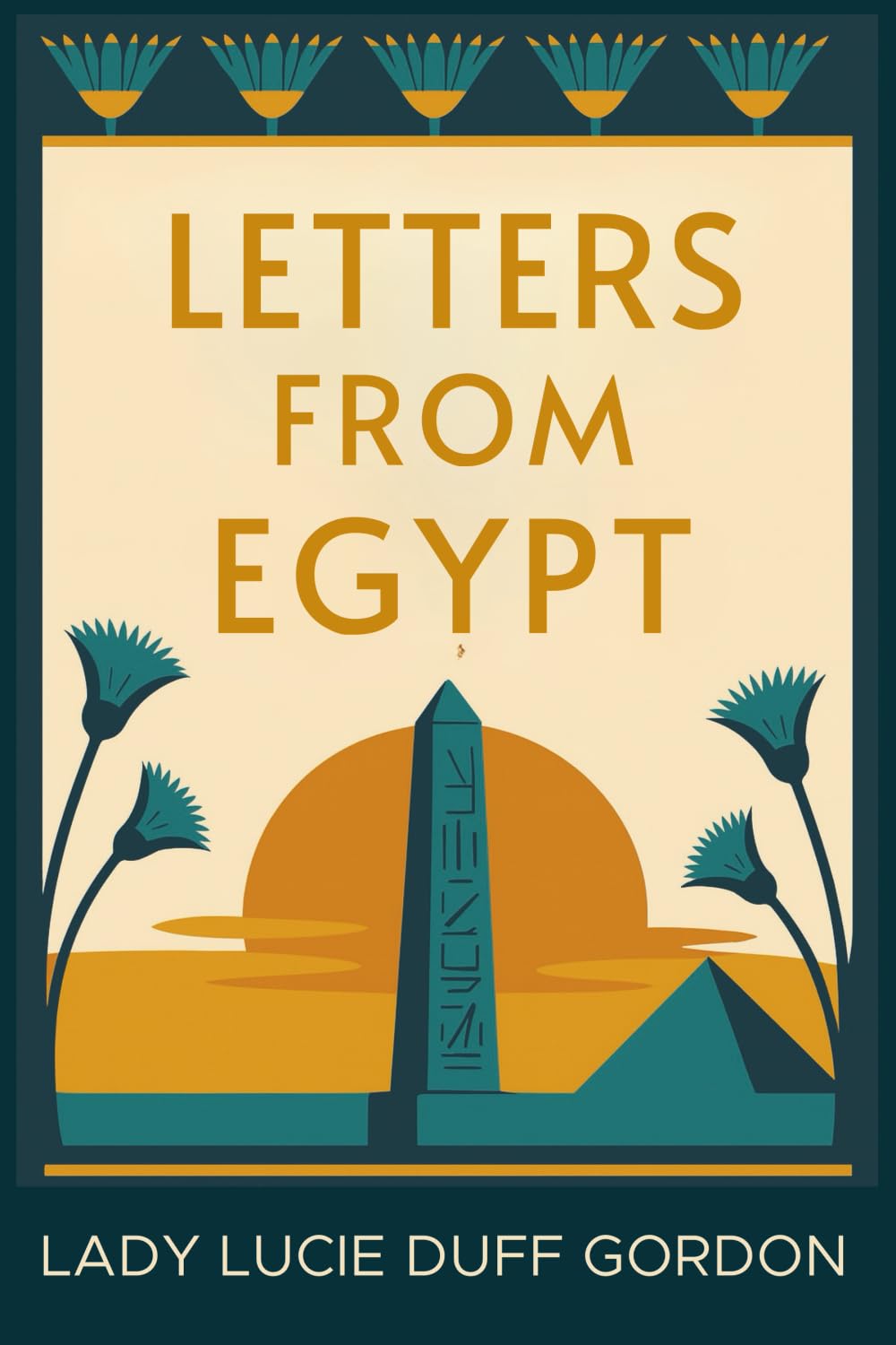 Letters from Egypt: From Luxor with Love — A Victorian Woman’s Letters and Life in Egypt (Introduced for Modern Readers)