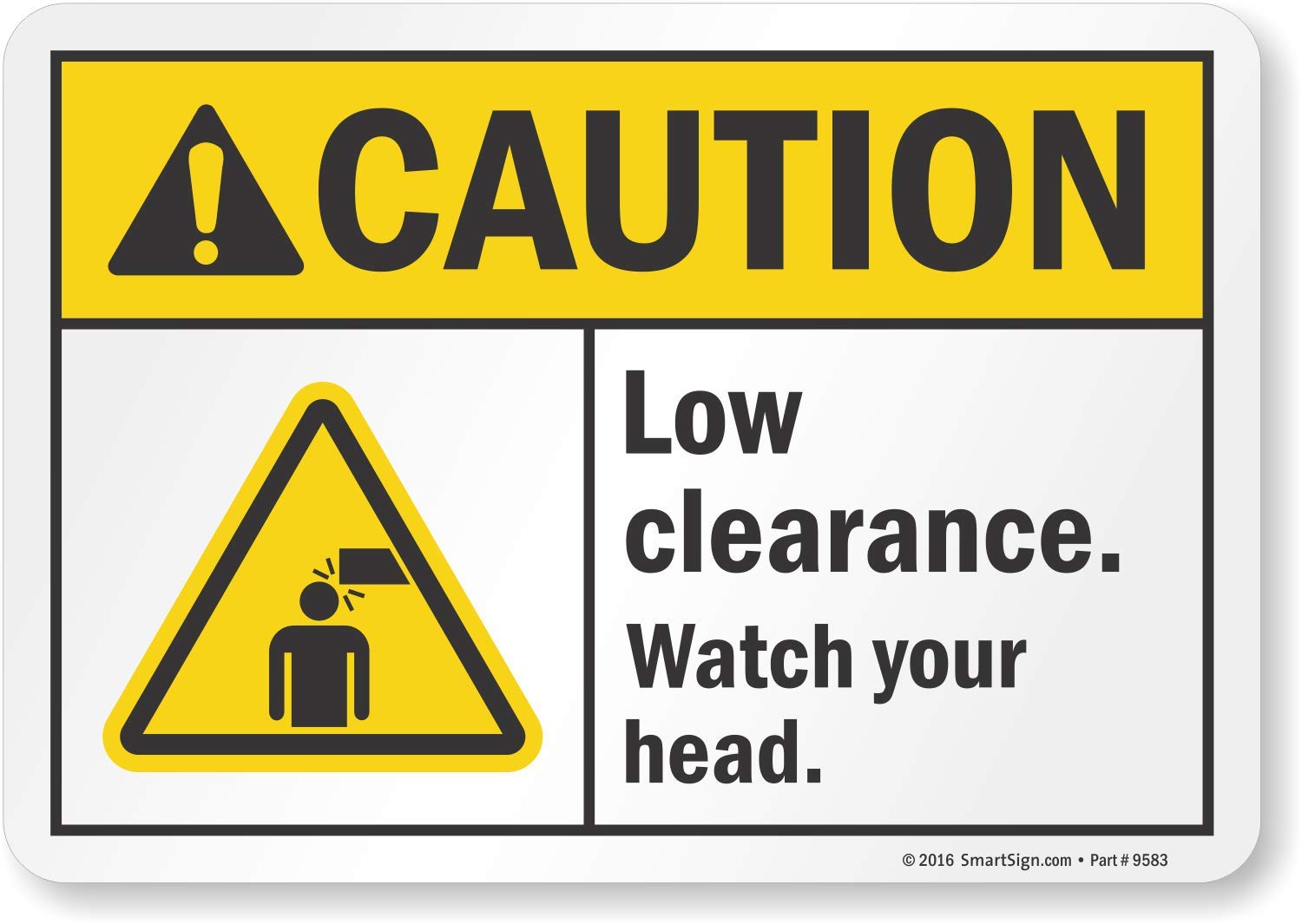 SmartSign "Caution - Low Clearance, Watch Your Head" Label 7" x 10" Laminated Vinyl SmartSign "Caution - Low Clearance, Watch Your Head" Label 7" x 10" Laminated Vinyl