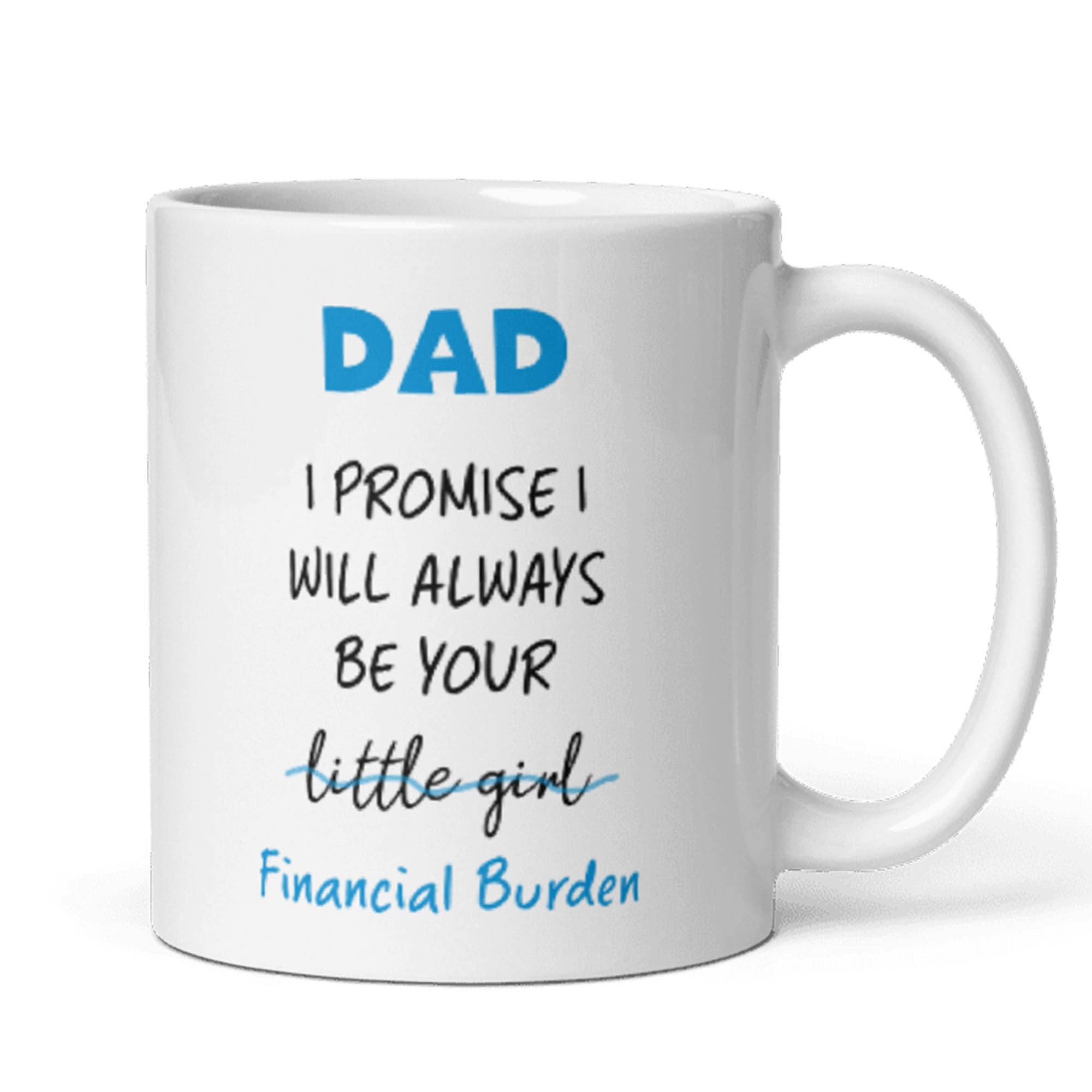 Confidently Quirky - Funny Dad Financial Burden White Mug,funny Dad Birthday Mug, From Daughter To Dad, Bank Of Dad, Always Be Your Little Girl