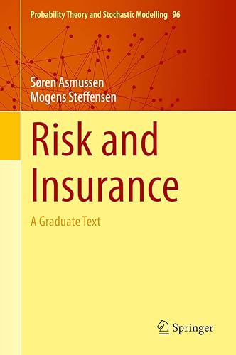 Risk and Insurance: A Graduate Text (Probability Theory and Stochastic Modelling, 96)