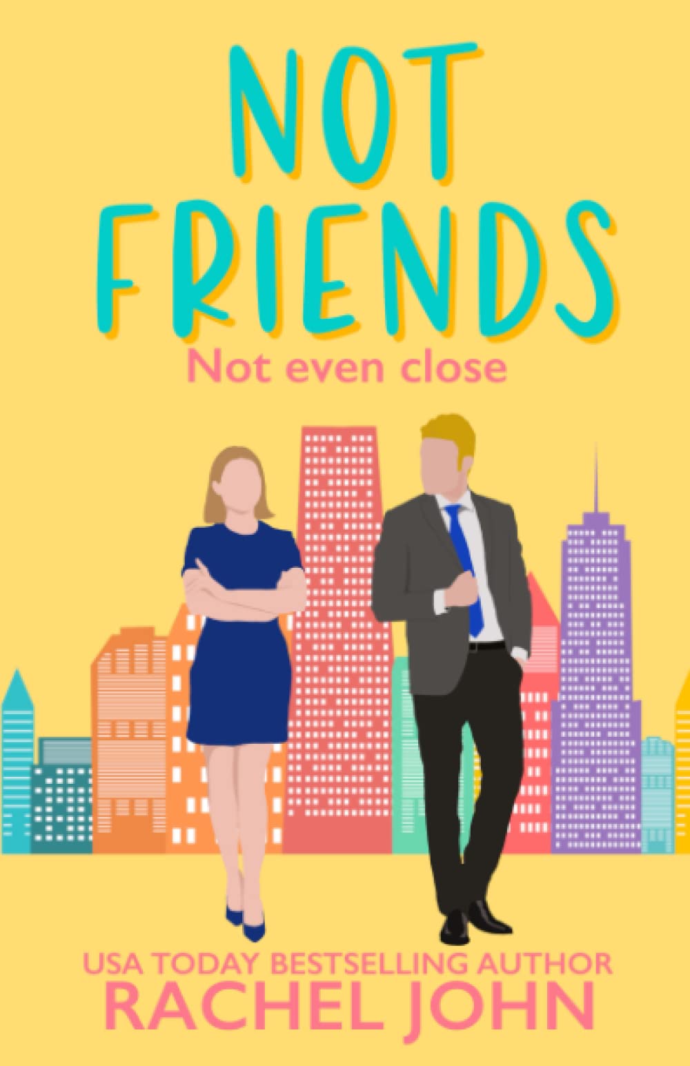 Not Friends: A Sweet Romantic Comedy (Sworn to Loathe You)