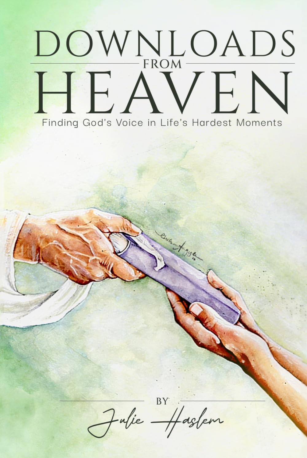 Downloads From Heaven: Finding God's Voice in Life's Hardest Moments
