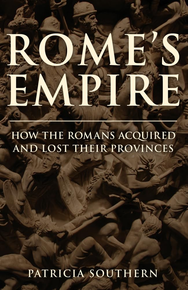 Rome's Empire : How the Romans Acquired and Lost Their Provinces