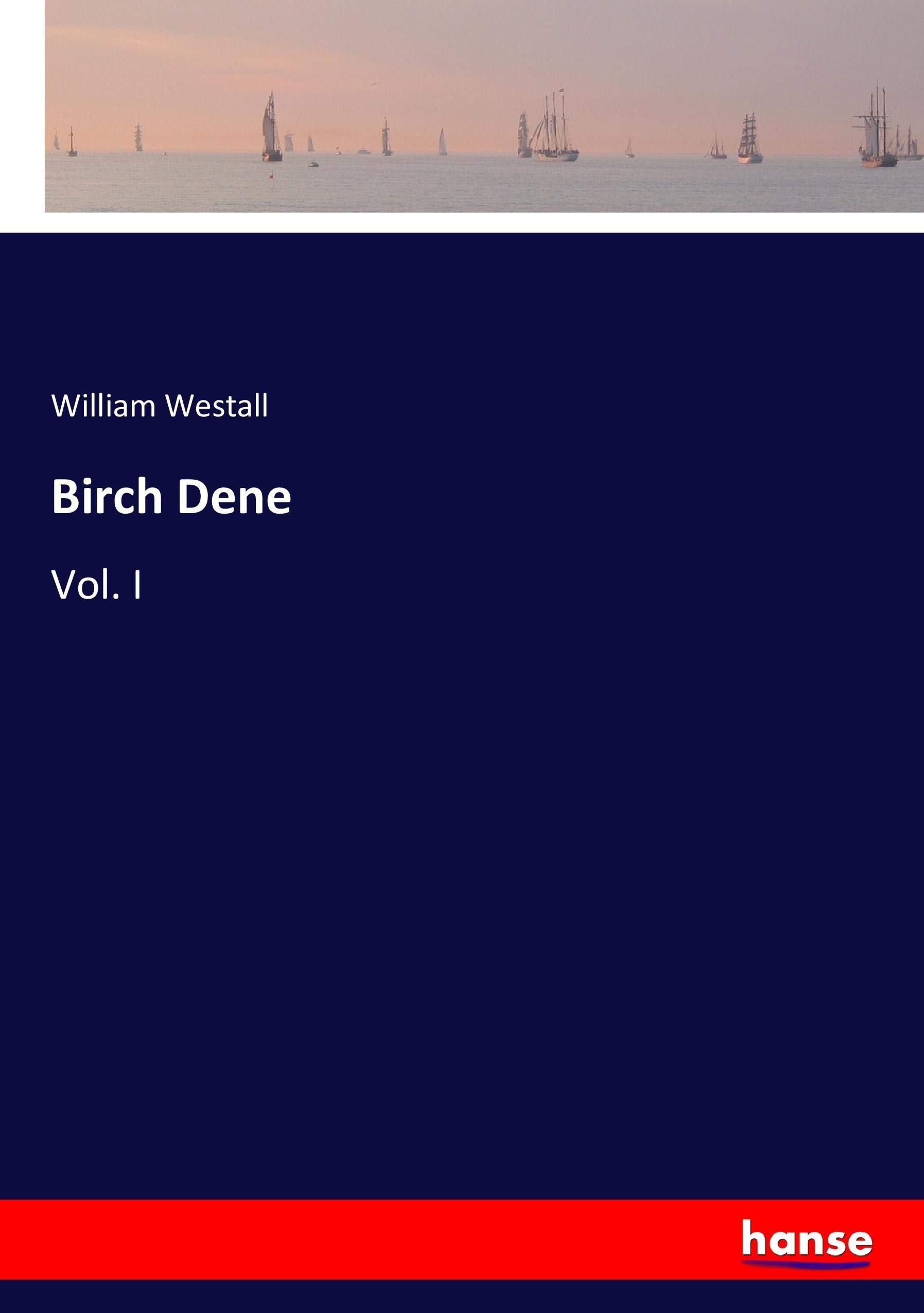 Birch Dene: Vol. I