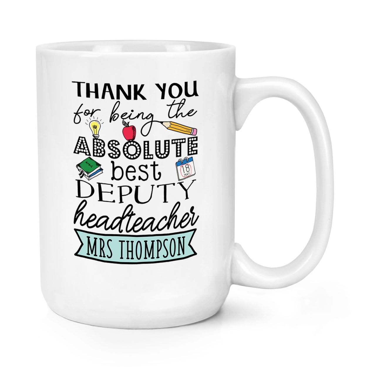 Personalised Thank You for Being The Absolute Best Deputy Headteacher 15oz Large Mug Cup