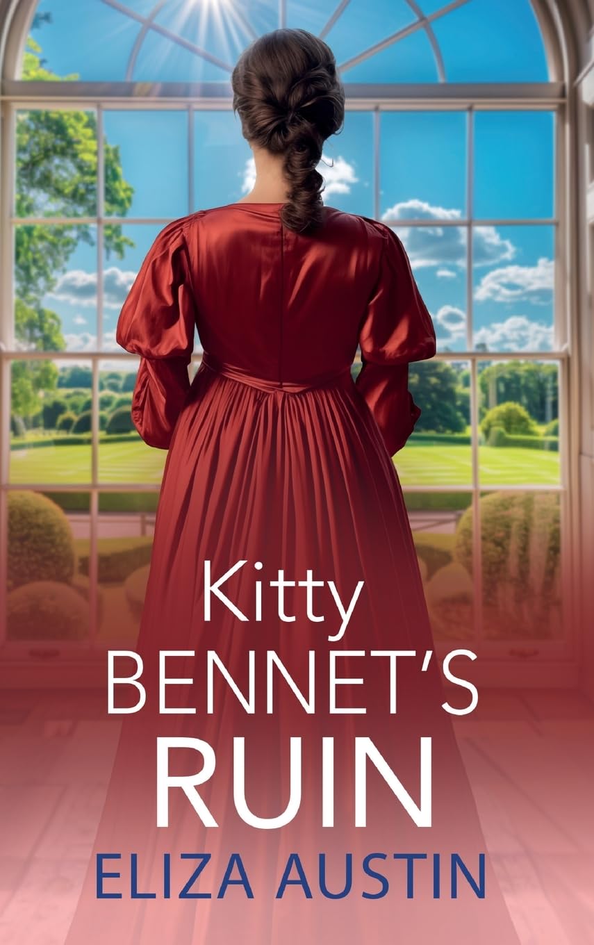 Kitty Bennet's Ruin: A gorgeous regency historical romance from Eliza Austin for summer 2024 (Pemberley Presents, 4)