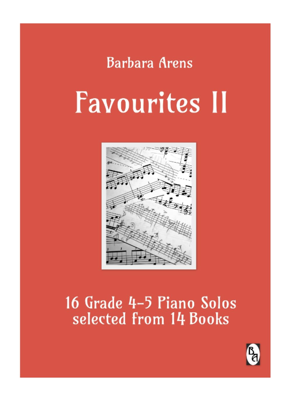 Favourites II: 16 Grade 4-5 Piano Solos selected from 14 Books (Barbara Arens - Favourites I II III)