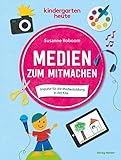 Medien zum Mitmachen: Impulse für die Medienbildung in der Kita